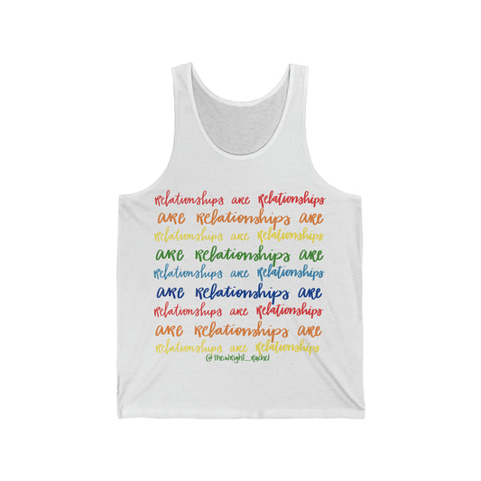 Relationships are Relationships are Relationships Unisex Jersey Tank