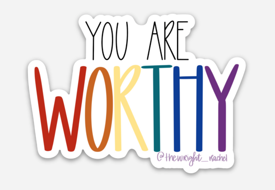 You Are Worthy - 3" x 2.2"